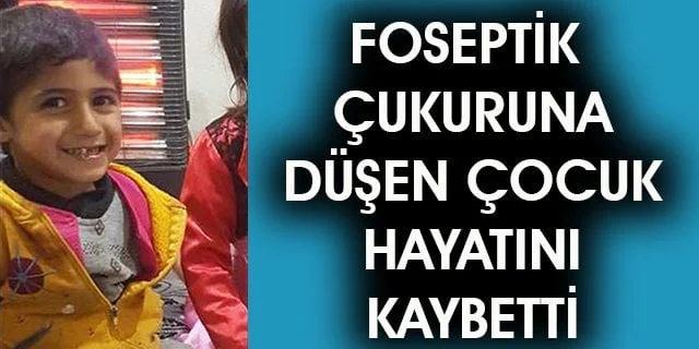 Foseptik çukuruna düşen çocuk öldü