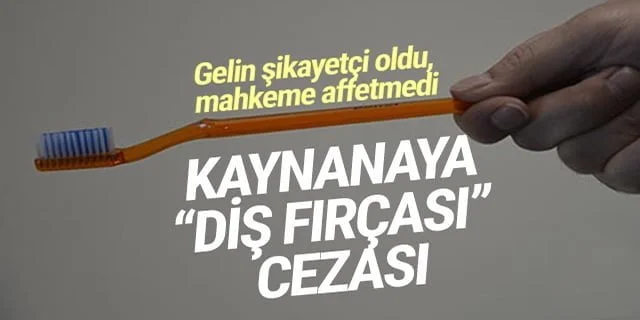 Kaynananın geline fırlattığı diş fırçası ‘silah’ sayıldı