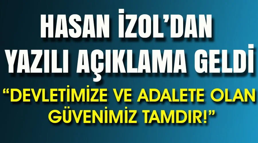 “Devletimize ve adalete olan güvenimiz tamdır”