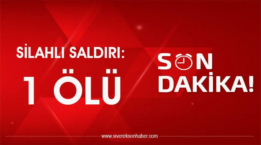 Gece saatlerinde silahlı saldırıya uğrayan kişi öldü