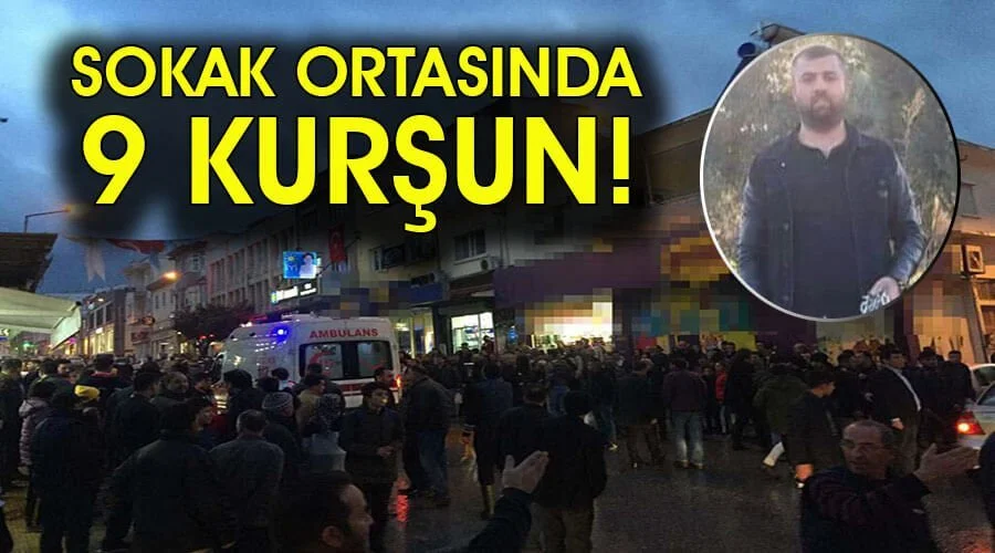 Sokak ortasında 9 kurşun!