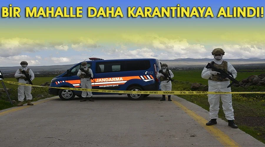 Bir kırsal mahalleye daha karantina uygulandı!