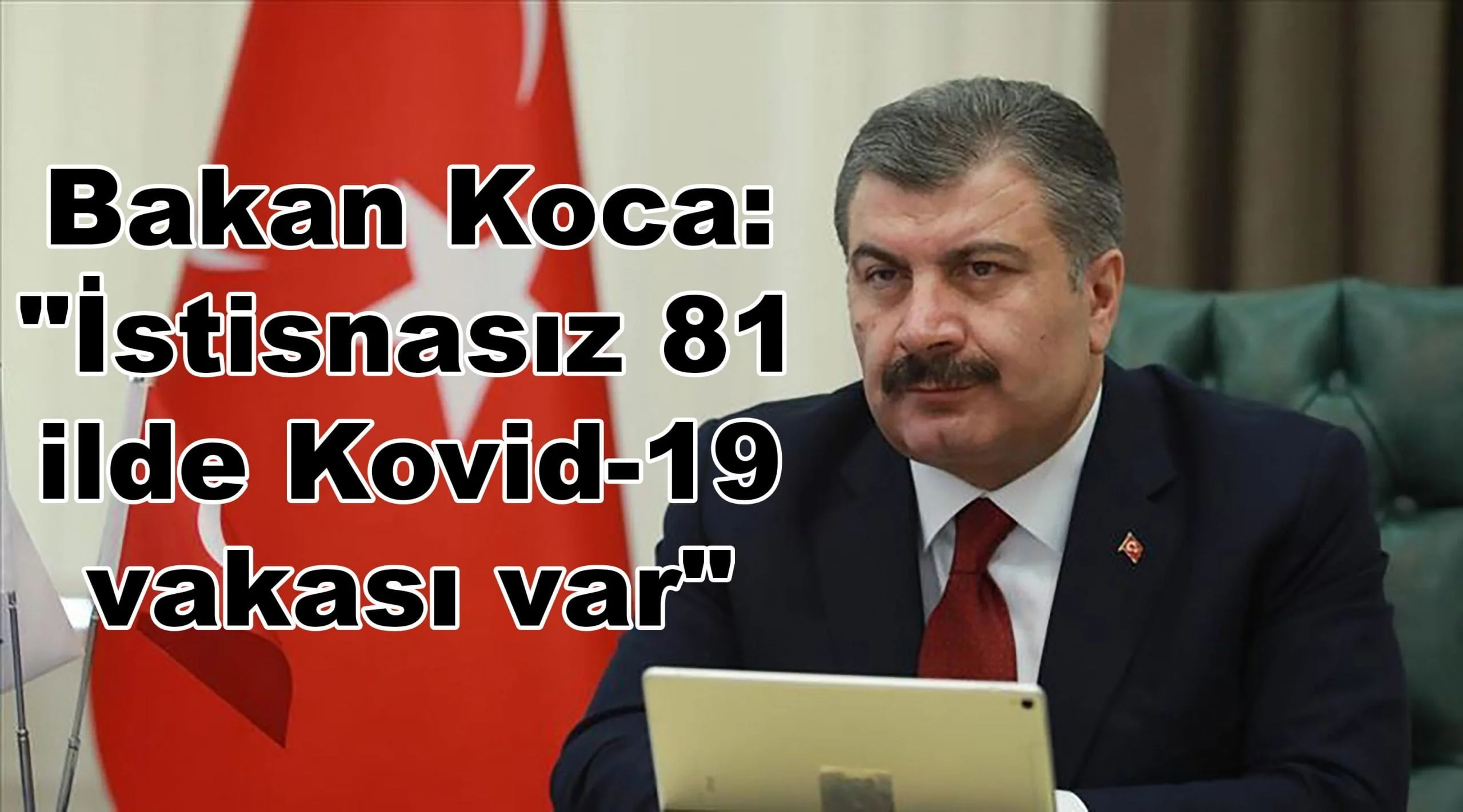 Bakan Koca: “İstisnasız 81 ilde Kovid-19 vakası var”