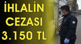 Sokağa çıkma yasağını ihlal edenlere para cezası uygulandı!