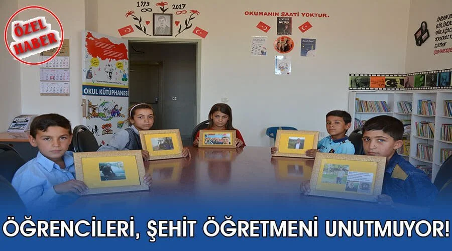 Öğrencileri şehit öğretmeni unutmuyor!