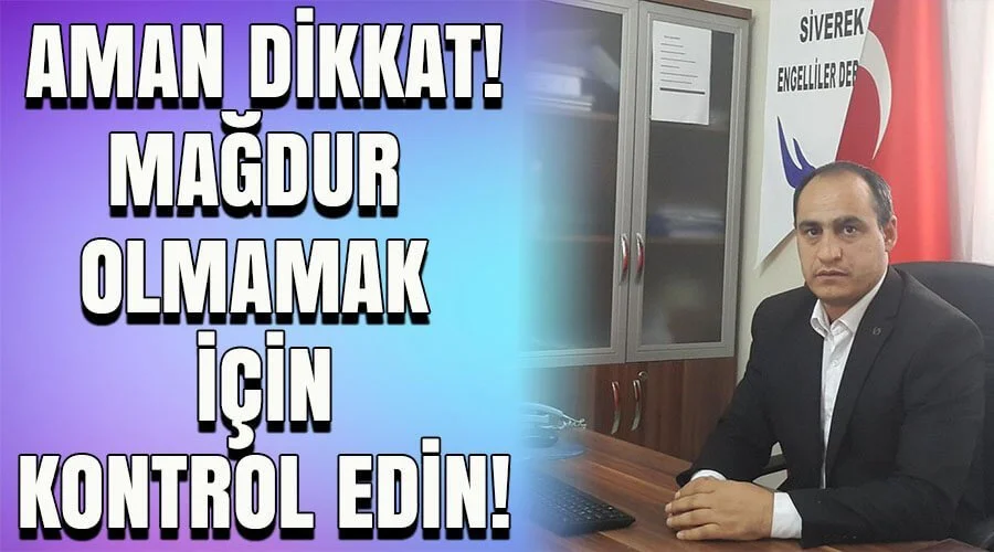 Dikkat… Mağdur olmamak için kontrol edin!