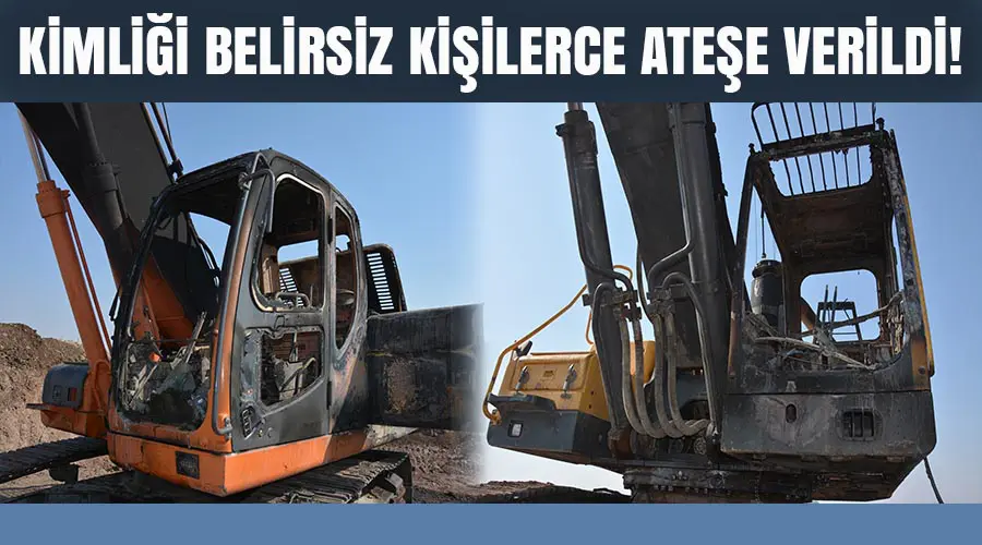 İş makineleri kimliği belirsiz kişilerce ateşe verildi!