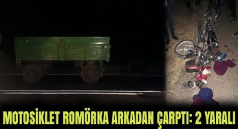 Motosiklet traktör römorkuna çarptı: 2 yaralı