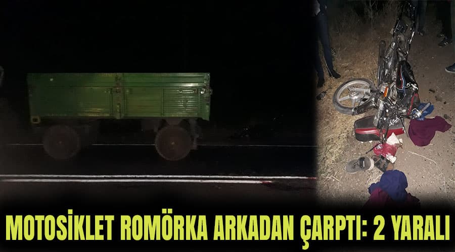 Motosiklet traktör römorkuna çarptı: 2 yaralı