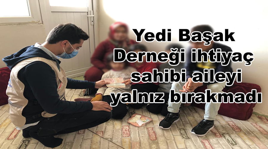 Yedi Başak Derneği ihtiyaç sahibi aileyi yalnız bırakmadı