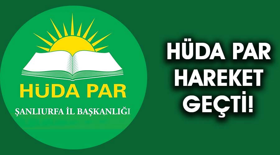 HÜDA PAR harekete geçti!