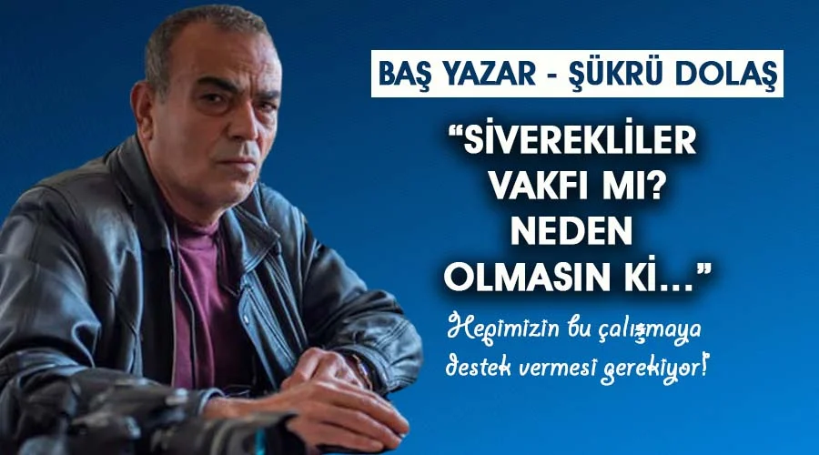 Siverekliler Vakfı mı? Neden olmasın…!