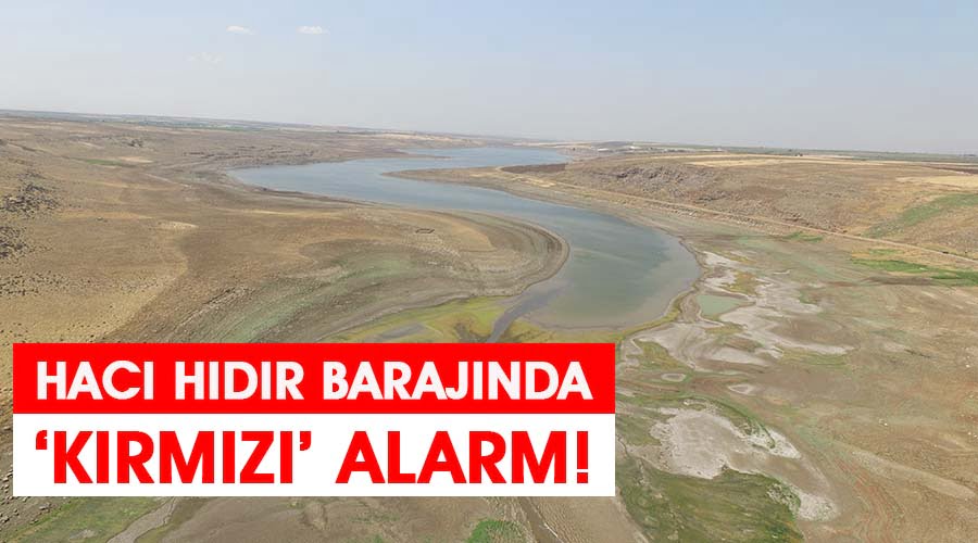 Hacı Hıdır Barajı ‘alarm’ veriyor