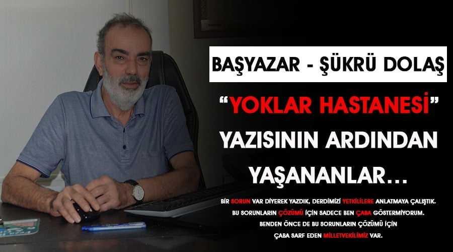 “Yoklar hastanesi” yazısının ardından yaşananlar…