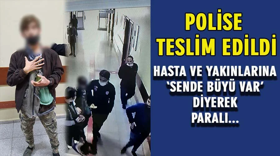 Hastane bahçesindeki sahtekar polise teslim edildi!