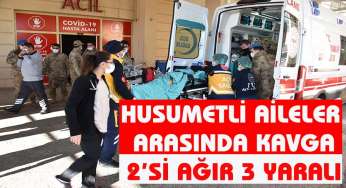 Husumetli aileler arasında kavga: 2’si ağır 3 yaralı