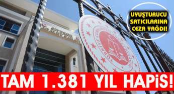 Uyuşturucu satıcılarına ceza yağdı!