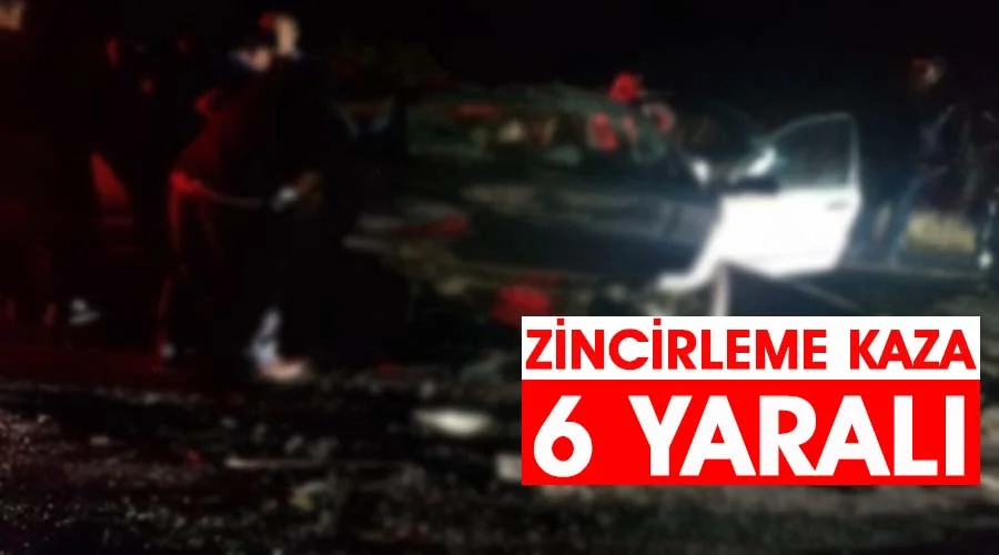Zincirleme kazada 6 kişi yaralandı!