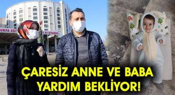 Çaresiz anne ve baba yardım bekliyor!