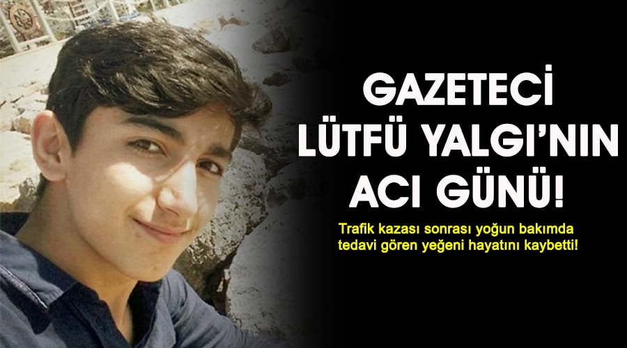 Gazeteci Lütfü Yalgı’nın acı günü!