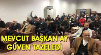 Mevcut başkan Ay güven tazeledi