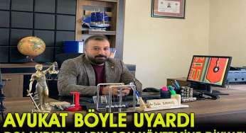 Avukat İbrahim Karakaş dolandırıcılara karşı uyardı!