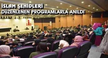 İslam şehidleri düzenlenen programlarla anıldı