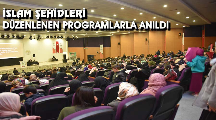İslam şehidleri düzenlenen programlarla anıldı