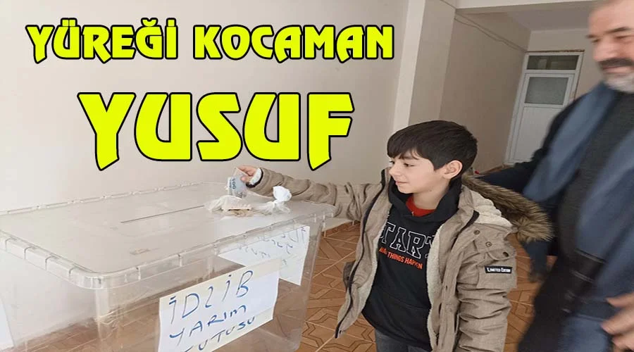 Kendisi minik yüreği kocaman Yusuf