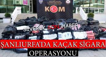 Şanlıurfa’da kaçak sigara operasyonu