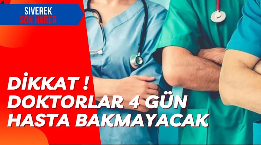 Dikkat! Doktorlar 4 gün hasta bakmayacak!