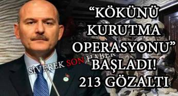 10 ilde “Kökünü Kurutma Operasyonu” başladı