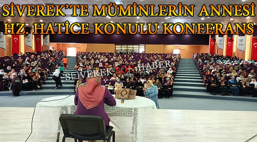 Siverek’te Müminlerin annesi Hz. Hatice konulu konferans
