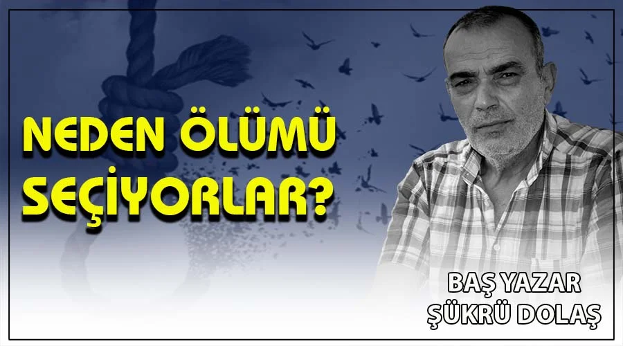 Neden ölümü seçiyorlar?