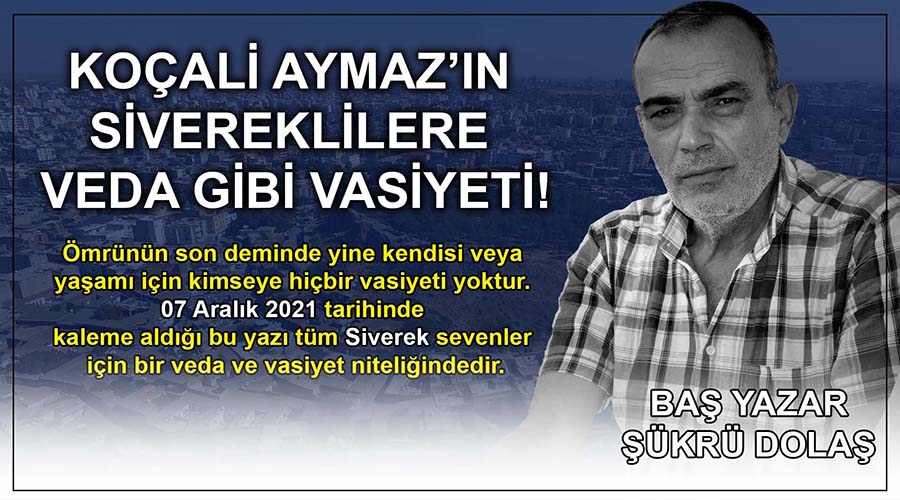 Koçali Aymaz’ın Sivereklilere veda gibi vasiyeti…