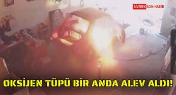 Oksijen tüpü birden alev aldı!