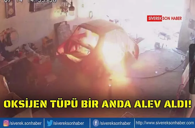 Oksijen tüpü birden alev aldı!