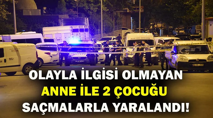 Silahlı kavgada anne ile iki çocuğu yaralandı!
