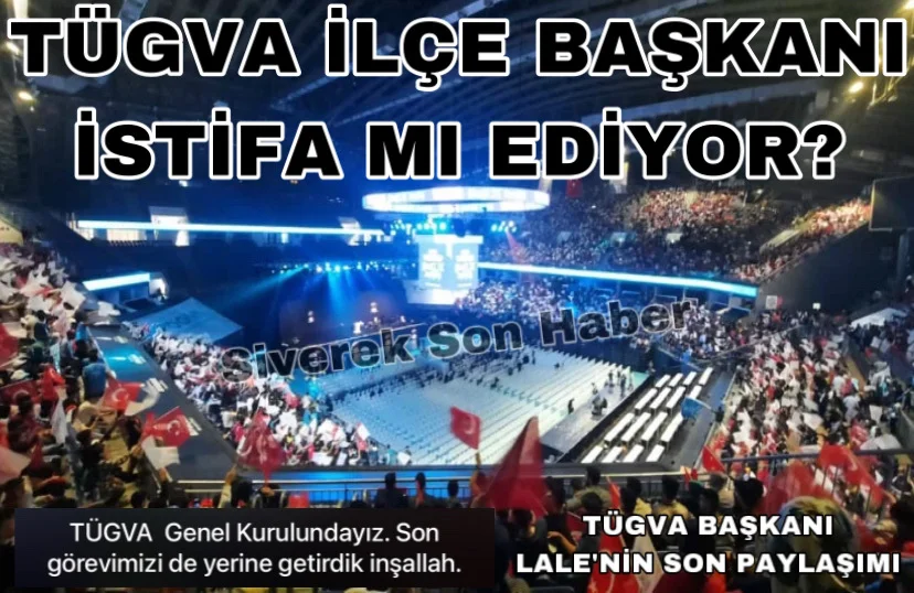 TÜGVA İlçe Başkanı Lale istifa mı ediyor?