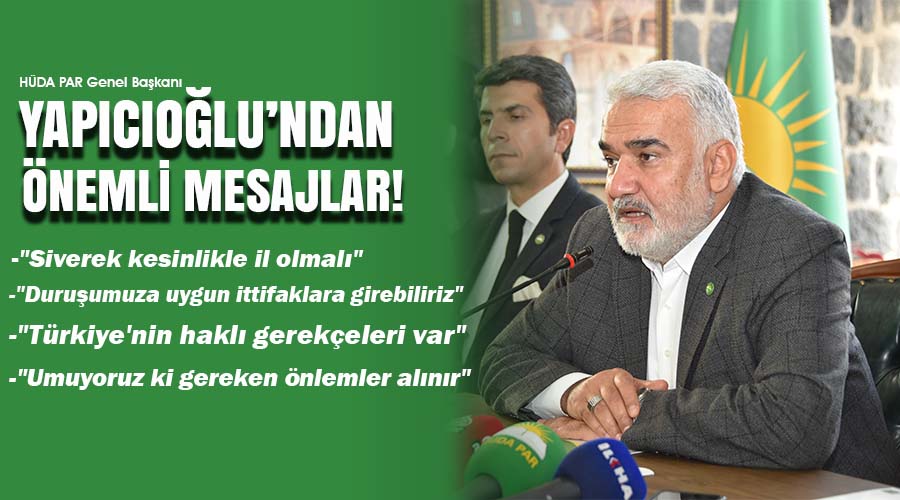 HÜDA PAR Genel Başkanı Yapıcıoğlu önemli açıklamalarda bulundu