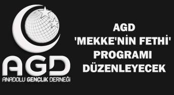 AGD, ‘Mekke’nin Fethi’ programı düzenleyecek