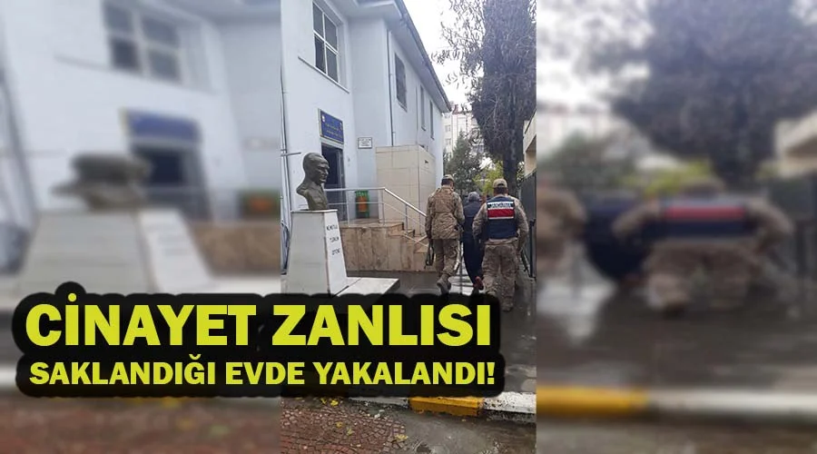 Cinayet zanlısı saklandığı evde yakalandı