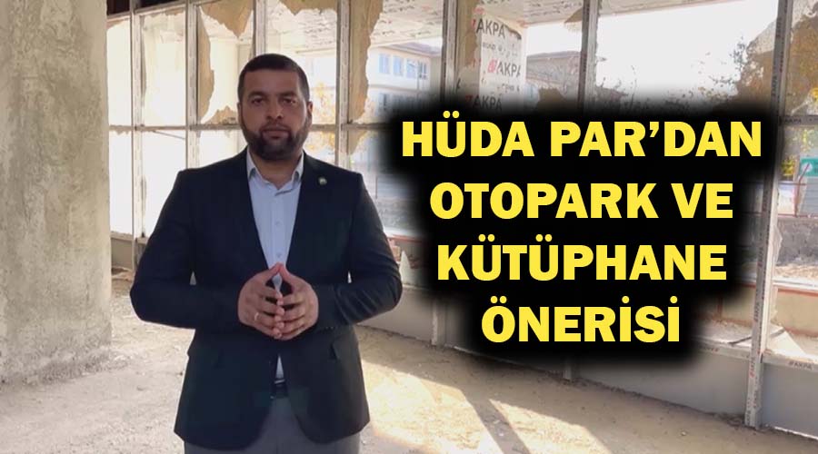HÜDA PAR’dan otopark ve kütüphane önerisi