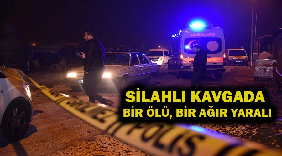 Silahlı kavgada bir kişi öldü