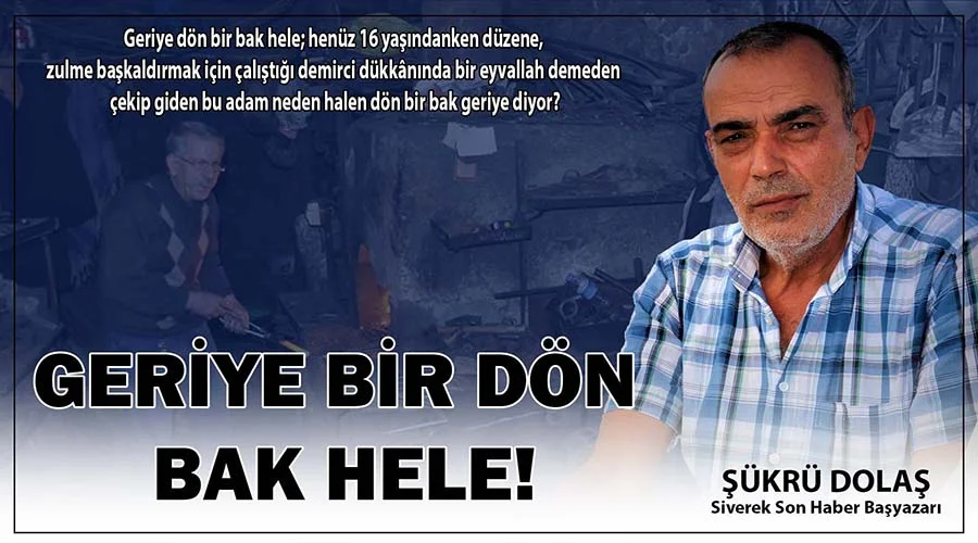 Geriye bir dön bak hele!