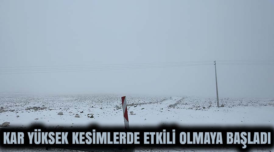 Yüksek kesimlerde kar yağışı etkili olmaya başladı