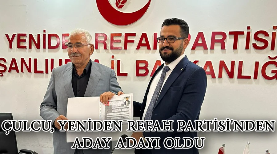 Çulcu, Yeniden Refah Partisi’nden aday adayı oldu