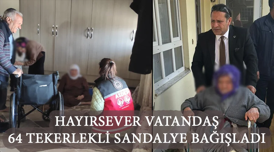 Hayırsever vatandaş 64 tekerlekli sandalye bağışladı
