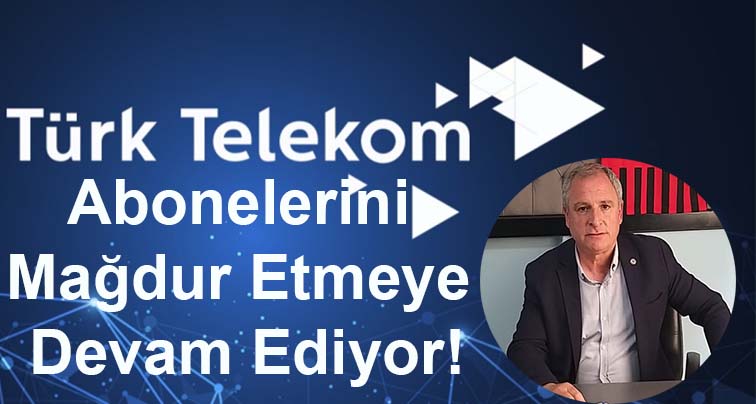Türk Telekom hakkındaki şikayetler artıyor