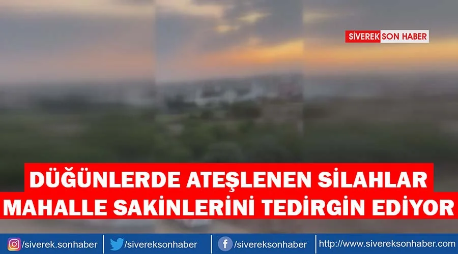 Düğünlerde ateşlenen silahlar tedirgin ediyor
